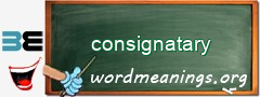 WordMeaning blackboard for consignatary